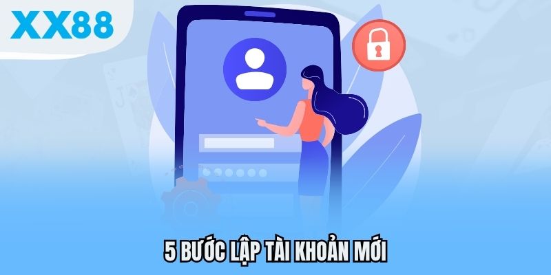 5 bước lập tài khoản mới