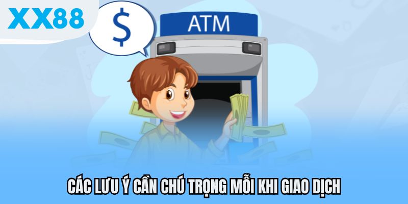 Các lưu ý cần chú trọng mỗi khi giao dịch
