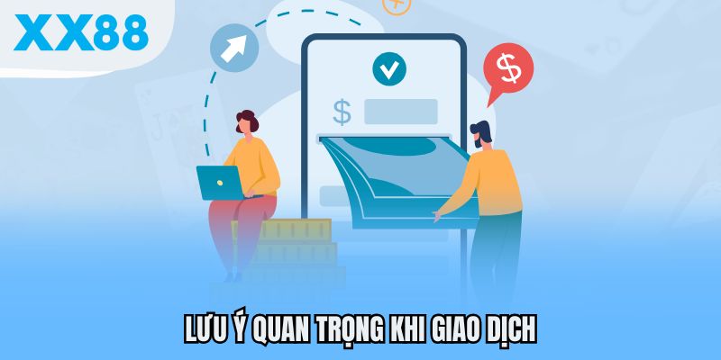 Lưu ý quan trọng khi giao dịch