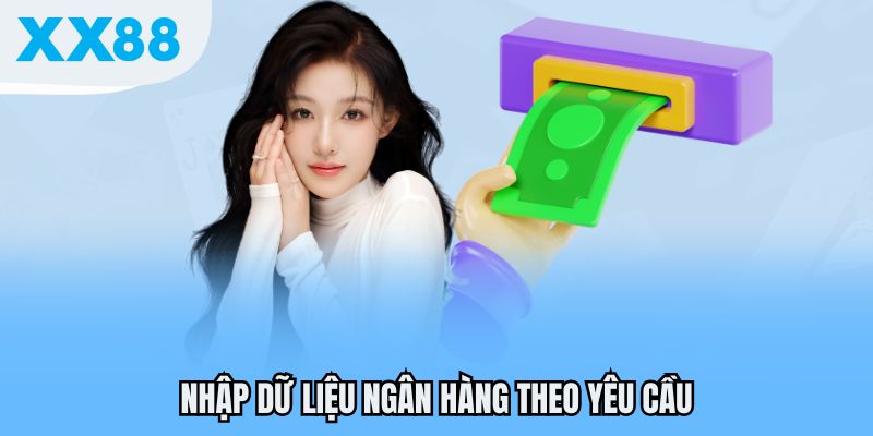 Nhập dữ liệu ngân hàng theo yêu cầu