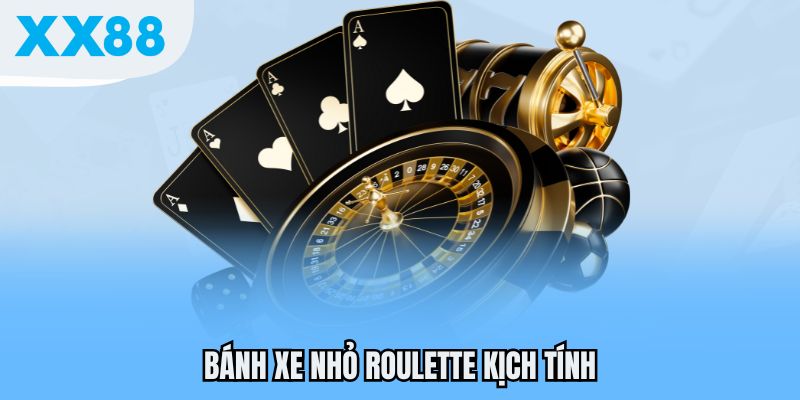 Bánh xe nhỏ Roulette kịch tính