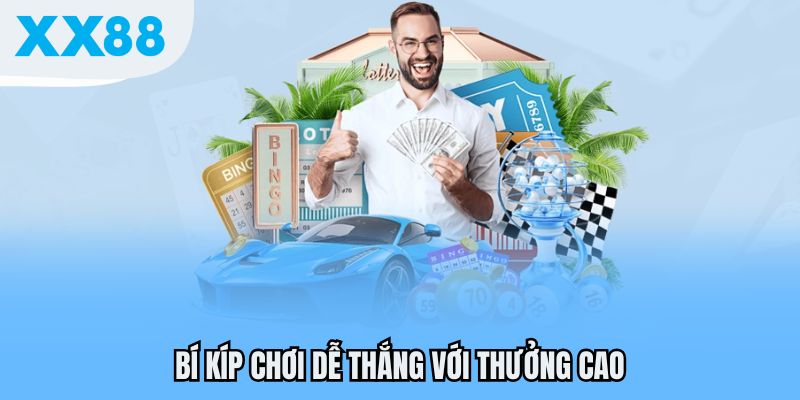 Bí kíp chơi dễ thắng với thưởng cao