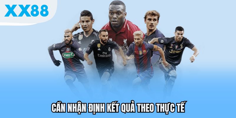Cần nhận định kết quả theo thực tế