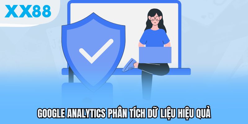 Google Analytics phân tích dữ liệu hiệu quả