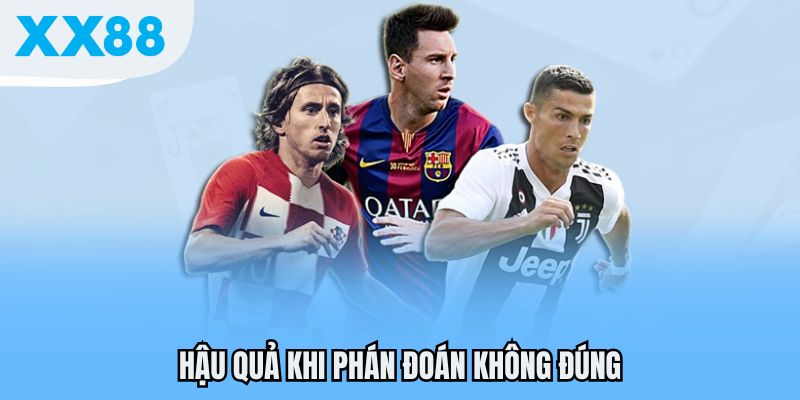 Hậu quả khi phán đoán không đúng
