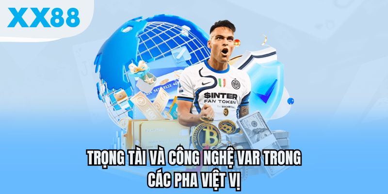Trọng tài và công nghệ VAR trong các pha việt vị