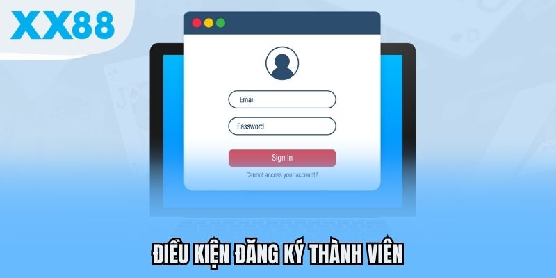 Đăng Ký XX88 - Hướng Dẫn Chi Tiết Cho Khách Hàng Mới 1 Điều kiện đăng ký thành viên