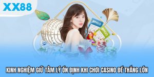 kinh nghiệm giữ tâm lý ổn định khi chơi
