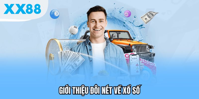 Xổ Số XX88 – Trúng Thưởng Dễ Dàng, Thắng Lớn Trong Tầm Tay 2 Giới thiệu đôi nét về xổ số