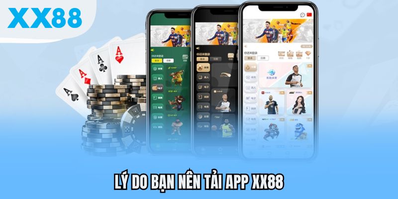 Tải App XX88 - Cá Cược Mượt Mà Mọi Lúc, Mọi Nơi Dành Cho Bạn 1 Lý do bạn nên tải app XX88