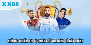 Những sai lầm khi dự đoán kết quả bóng đá